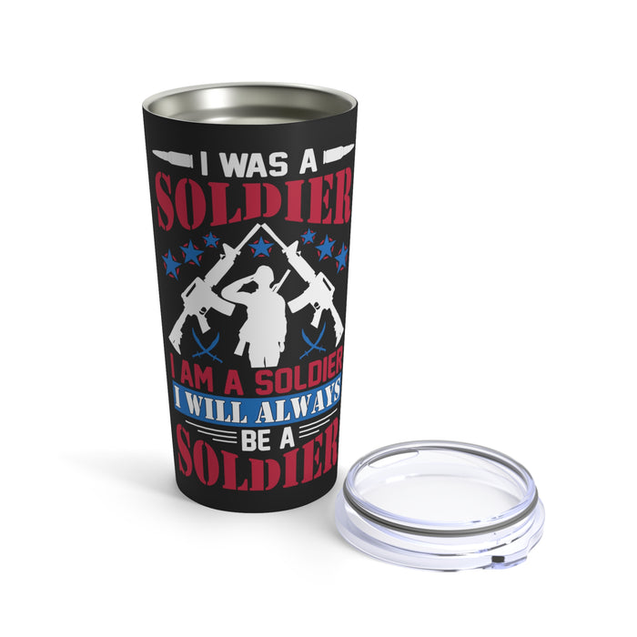 Once a Soldier, Forever a Soldier: 20oz Military Design Tumbler - Black Background