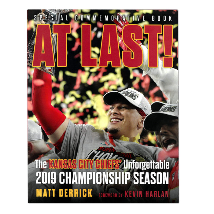 At Last! The Kansas City Chiefs' Unforgettable 2019 Season by Matt Derrick