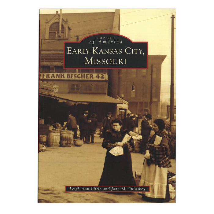 Early Kansas City, Missouri Book, Arcadia Publishing