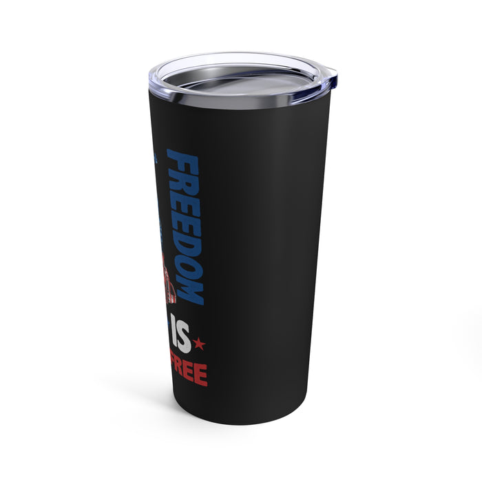 Freedom Is Never Free 20oz Military Design Tumbler - Black Background