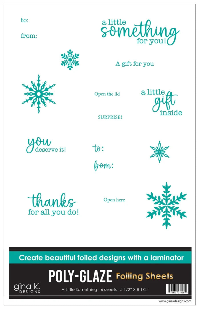Gina K. Designs Poly-Glaze Foiling Sheets - A Little Something. This package includes 6 sheets – 5 1/2” X 8 1/2. At Embellish Away in Bowmanville Ontario Canada