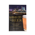 Kansas City Beer: A History of Brewing in the Heartland, Pete Dulin, Arcadia Publishing