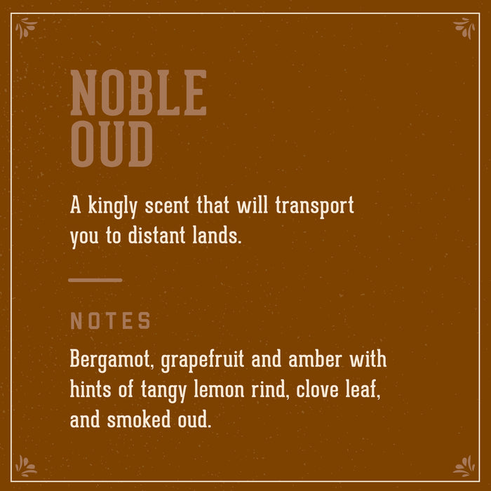 Noble Oud Signature Scent.  A kingly scent that will transport you to distant lands.  Notes of bergamot, grapefruit and amber with hints of tangy lemon rind, clove leaf, and smoked oud.