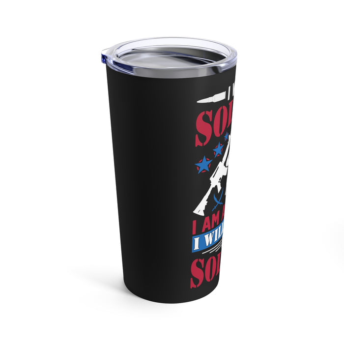 Once a Soldier, Forever a Soldier: 20oz Military Design Tumbler - Black Background