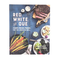 Red, White, and 'Que: Farm Fresh Foods for the American Grill