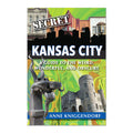 Secret Kansas City: A Guide to the Weird, Wonderful, and Obscure